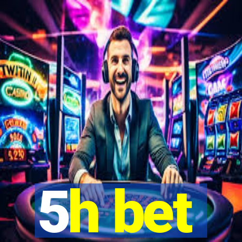 5h bet